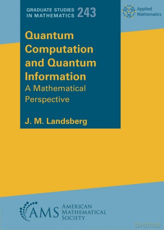 Quantum Computation and Quantum Information: A Mathematical Perspective: 243 [KSIĄŻKA]