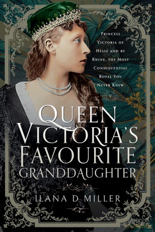 Queen Victoria's Favourite Granddaughter: Princess Victoria of Hesse and by Rhine, the Most Consequential Royal You Never Knew [KSIĄŻKA]