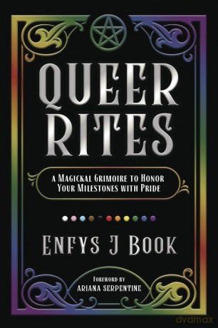 Queer Rites: A Magickal Grimoire to Honor Your Milestones with Pride [KSIĄŻKA]