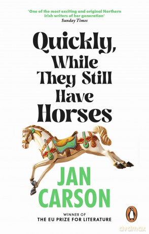 Quickly, While They Still Have Horses: Short Stories by the Winner of the EU Prize for Literature [KSIĄŻKA]