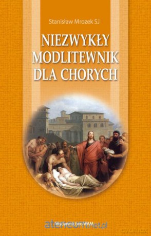 Niezwykły modlitewnik dla chorych [KSIĄŻKA]