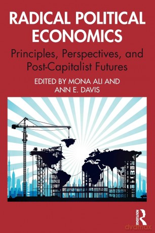 Radical Political Economics: Principles, Perspectives, and Post-Capitalist Futures [KSIĄŻKA]
