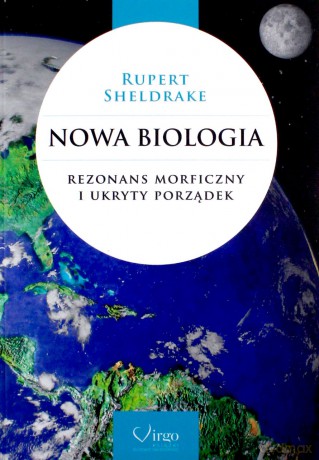 Nowa biologia. Rezonans morficzny i ukryty porząd. [KSIĄŻKA]