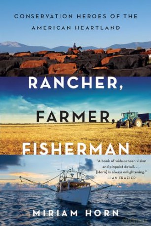 Rancher, Farmer, Fisherman: Conservation Heroes of the American Heartland [KSIĄŻKA]