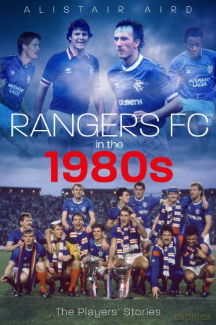Rangers FC in the 1980s: The Players' Stories [KSIĄŻKA]