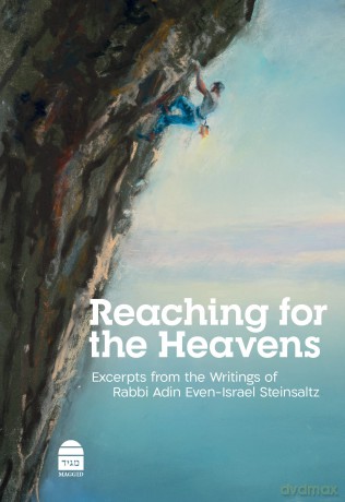 Reaching for the Heavens: Excerpts from the Writings of Rabbi Adin Even-Israel Steinsaltz [KSIĄŻKA]
