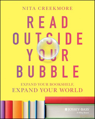 Read Outside Your Bubble: Expand Your Bookshelf, Expand Your World [KSIĄŻKA]