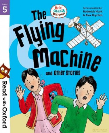 Read with Oxford: Stage 5: Biff, Chip and Kipper: The Flying Machine and Other Stories [KSIĄŻKA]