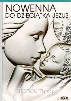 Nowenna do dzieciątka Jezus [KSIĄŻKA]