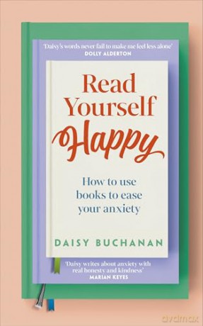 Read Yourself Happy: How to Use Books to Ease Your Anxiety [KSIĄŻKA]