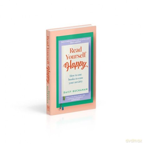 Read Yourself Happy: How to Use Books to Ease Your Anxiety [KSIĄŻKA]