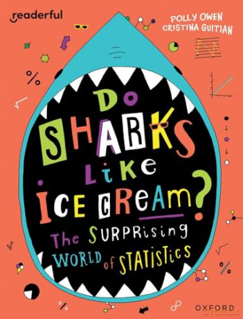 Readerful Level 19: Do Sharks Like Ice Cream: The Surprising World Of Statistics [KSIĄŻKA]