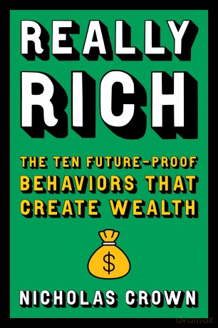 Really Rich: The Ten Future-Proof Behaviors that Create Wealth [KSIĄŻKA]