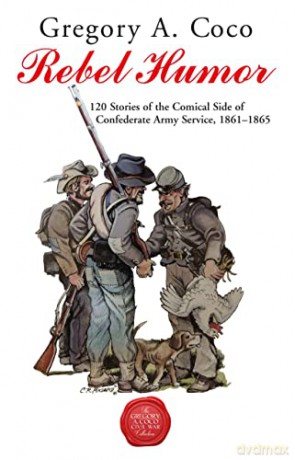 Rebel Humor: 120 Stories of the Comical Side of Confederate Army Service, 1861-1865 [KSIĄŻKA]