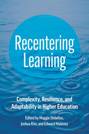 Recentering Learning: Complexity, Resilience, and Adaptability in Higher Education [KSIĄŻKA]