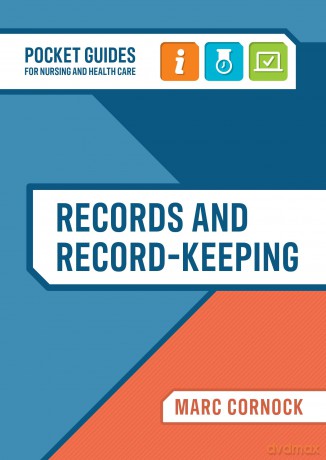 Records and Record-keeping: A Pocket Guide for Nursing and Health Care [KSIĄŻKA]