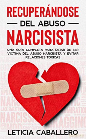 Recuperándose del abuso narcisista: Una guía completa para dejar de ser víctima del abuso narcisista y evitar relaciones tóxicas [KSIĄŻKA]