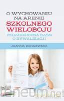 O wychowaniu na arenie szkolnego wieloboju [KSIĄŻKA]