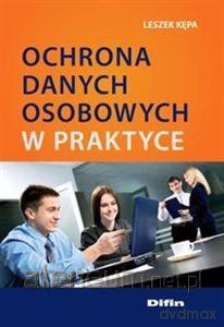 Ochrona danych osobowych w praktyce [KSIĄŻKA]