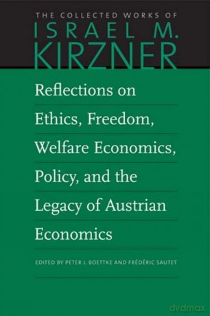 Reflections on Ethics, Freedom, Welfare Economics, Policy, and the Legacy of Austrian Economics: 9 [KSIĄŻKA]
