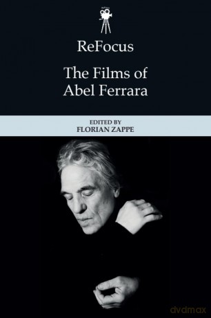 Refocus: the Films of Abel Ferrara [KSIĄŻKA]