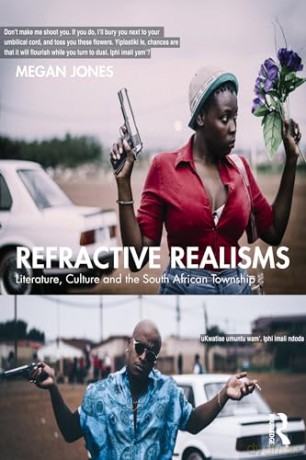 Refractive Realisms: Literature, Culture and the South African Township [KSIĄŻKA]