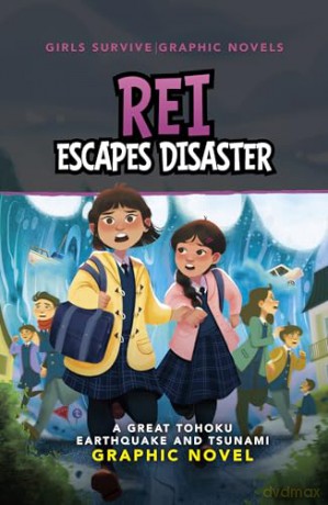 Rei Escapes Disaster: A Great Tohoku Earthquake and Tsunami Graphic Novel [KSIĄŻKA]