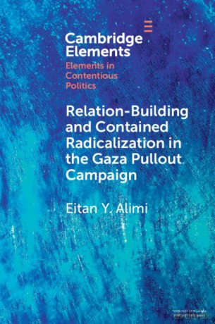 Relation-Building and Contained Radicalization in the Gaza Pullout Campaign: A History of Relation-Building and Contained Radicalization [KSIĄŻKA]