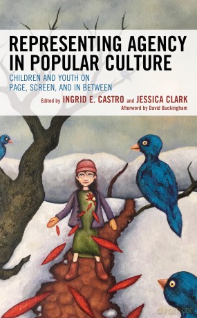 Representing Agency in Popular Culture: Children and Youth on Page, Screen, and In Between [KSIĄŻKA]