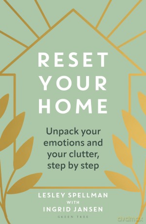 Reset Your Home: Unpack your emotions and your clutter, step by step [KSIĄŻKA]