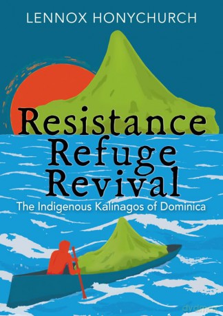 Resistance, Refuge, Revival: The Indigenous Kalinagos of Dominica [KSIĄŻKA]