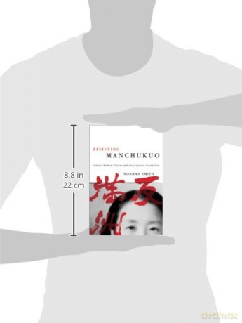 Resisting Manchukuo: Chinese Women Writers and the Japanese Occupation [KSIĄŻKA]