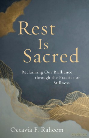 Rest Is Sacred: Reclaiming Our Brilliance through the Practice of Stillness [KSIĄŻKA]