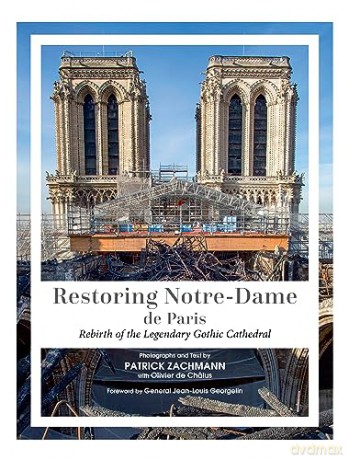 Restoring Notre-Dame de Paris: Rebirth of the Legendary Gothic Cathedral [KSIĄŻKA]