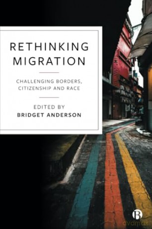 Rethinking Migration: Challenging Borders, Citizenship and Race [KSIĄŻKA]