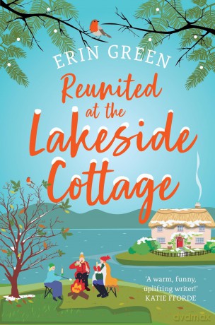 Reunited at the Lakeside Cottage: Escape with this heart-warming and uplifting story of love, life and hope! [KSIĄŻKA]