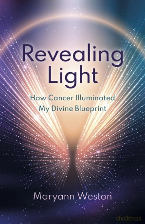 Revealing Light: How Cancer Illuminated My Divine Blueprint [KSIĄŻKA]