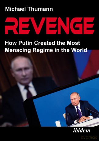 Revenge: How Putin Created the Most Menacing Regime in the World [KSIĄŻKA]