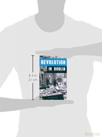 Revolution in Dublin: A Photographic History 1913-1923 [KSIĄŻKA]