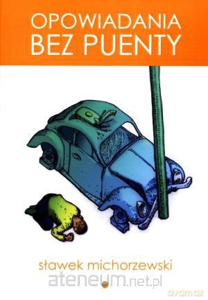 Opowiadania bez puenty [KSIĄŻKA]