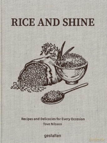 Rice and Shine - Recipes and Delicacies for Every Occasion [KSIĄŻKA]