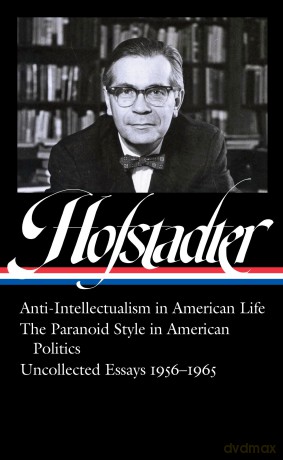 Richard Hofstadter: Anti-Intellectualism in American Life, the Paranoid Style in American Politics, Uncollected Essays 1956-1965 [KSIĄŻKA]