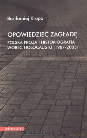 Opowiedzieć zagładę. Polska proza... [KSIĄŻKA]