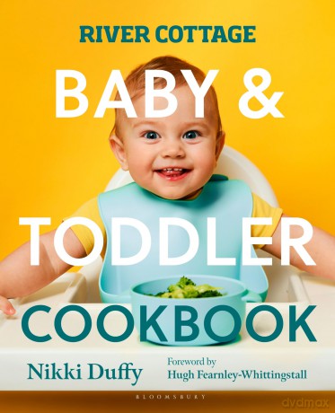 River Cottage Baby and Toddler Cookbook [KSIĄŻKA]