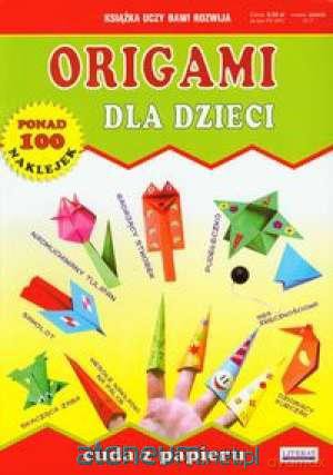 Origami dla dzieci Cuda z papieru [KSIĄŻKA]