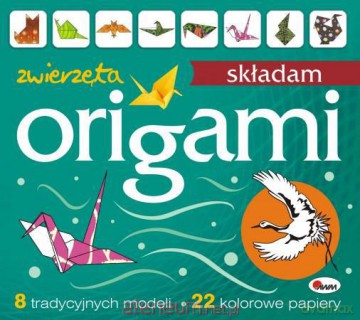 Origami. Składam zwierzęta [KSIĄŻKA]