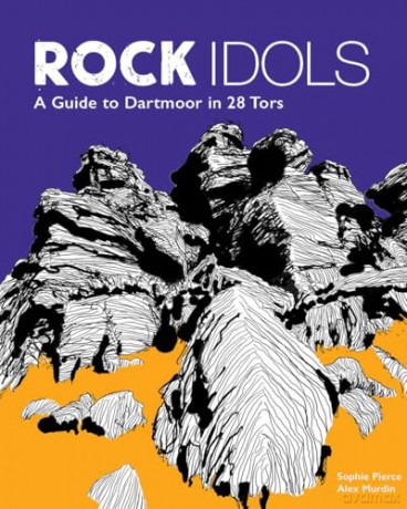 Rock Idols: A Guide to Dartmoor in 28 Tors [KSIĄŻKA]