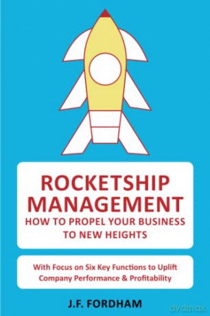 Rocketship Management: How to propel your business to new heights [KSIĄŻKA]