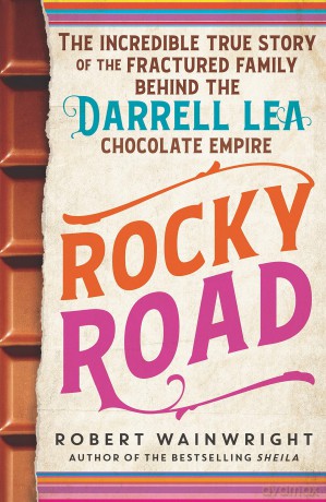 Rocky Road: The incredible true story of the fractured family behind the Darrell Lea chocolate empire [KSIĄŻKA]