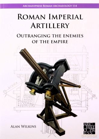Roman Imperial Artillery: Outranging the Enemies of the Empire [KSIĄŻKA]